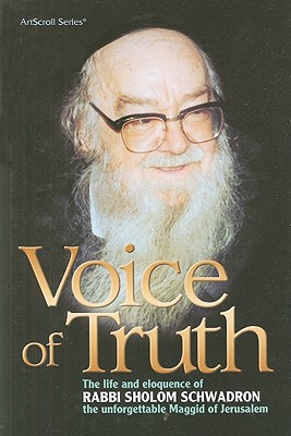 Voice of Truth: The Life and Eloquence of Rabbi Sholom Schwadron, the Unforgettable Maggid of Jerusalem - Lazewnik, Libby (Adapted by)