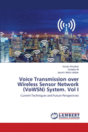 Voice Transmission over Wireless Sensor Network (VoWSN) System. Vol I