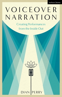 Voiceover Narration: Creating Performances from the Inside Out - Perry, Dian