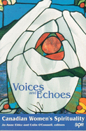 Voices and Echoes: Canadian Women? (Tm)S Spirituality