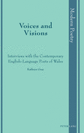 Voices and Visions: Interviews with the Contemporary English-Language Poets of Wales
