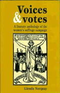 Voices and Votes: A Literary Anthology of the Women's Suffrage Campaign