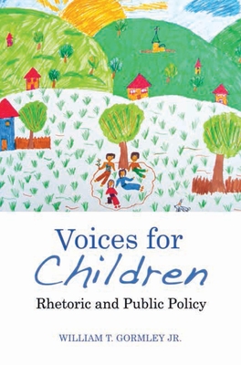 Voices for Children: Rhetoric and Public Policy - Gormley, William T