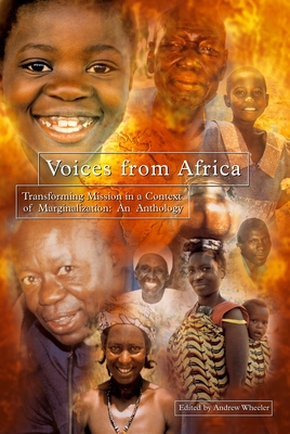 Voices from Africa: Transforming Mission in a Context of Marginalization - Wheeler, Andrew (Editor)