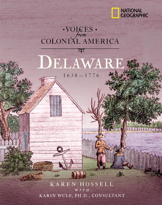 Voices from Colonial America: Delaware 1638-1776 - Hossell, Karen, and Society, National