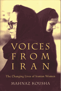 Voices from Iran: The Changing Lives of Iranian Women