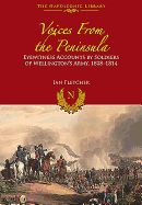 Voices from the Peninsula: Eyewitness Accounts by Soldiers of Wellington's Army, 1808-1814