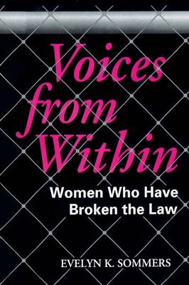 Voices from Within: Women Who Have Broken the Law - Sommers, Evelyn, and Caplan, Paula (Foreword by)