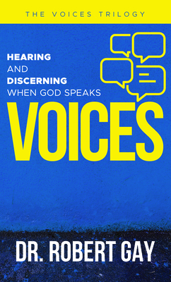 Voices: Hearing and Discerning When God Speaks - Gay, Robert
