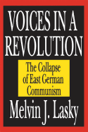 Voices in a Revolution: The Collapse of East German Communism