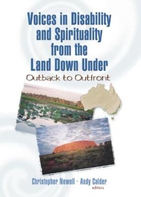 Voices in Disability and Spirituality from the Land Down Under: Outback to Outfront - Newell, Christopher (Editor)