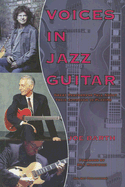 Voices in Jazz Guitar: Great Performers Talk about Their Approach to Playing
