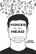 Voices In My Head: A songwriter's lyrics and the inspiration behind them