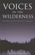 Voices in the Wilderness: Six American Neo-Romantic Composers