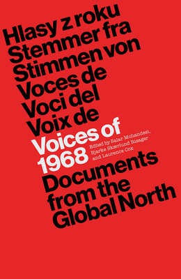 Voices of 1968: Documents from the Global North - Cox, Laurence (Editor), and Mohandesi, Salar (Editor), and Risager, Bjarke Skaerlund (Editor)