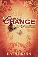Voices of Change 2-Minute Inspirational Stories on Life's Lessons Learned