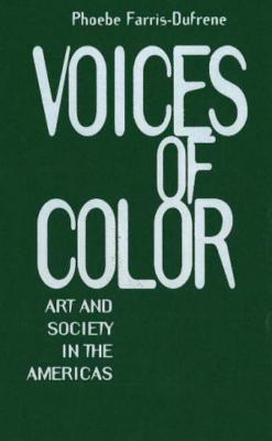 Voices of Color: Art and Society in the Americas - Farris-Dufrene, Phoebe, Ph.D. (Editor)