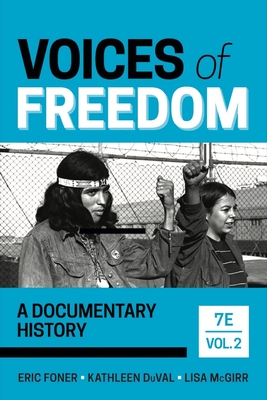 Voices of Freedom: A Documentary History - Foner, Eric, and Duval, Kathleen, and McGirr, Lisa