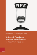 Voices of Freedom Western Interference?: 60 Years of Radio Free Europe
