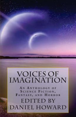 Voices of Imagination: An Anthology of Science Fiction, Fantasy, and Horror - Kemp, Diana (Contributions by), and Cross, Steve (Contributions by), and Cassady, Marsh (Contributions by)