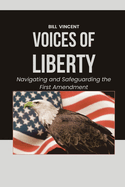 Voices of Liberty: Navigating and Safeguarding the First Amendment