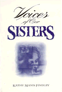 Voices of Our Sisters: Mourning Songs - Findley, Kathy Manis, and Findley, Kathryne M