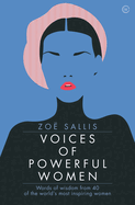 Voices of Powerful Women: 40 Inspirational Interviews