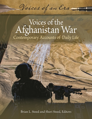 Voices of the Afghanistan War: Contemporary Accounts of Daily Life - Steed, Brian L (Editor), and Steed, Sheri (Editor)