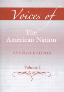 Voices of the American Nation, Revised Edition, Volume 1 - Carnes, Mark C, and Garraty, John a