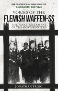 Voices of the Flemish Waffen-SS: The Final Testament of the Oostfronters