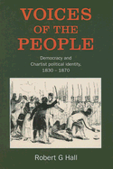 Voices of the People: Democracy and Chartist Political Identity, 1830-1870