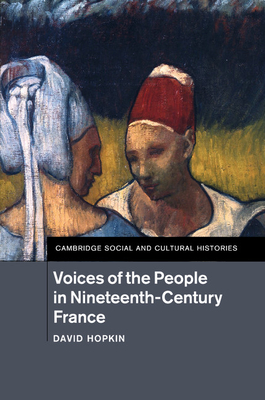 Voices of the People in Nineteenth-Century France - Hopkin, David