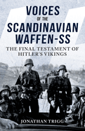 Voices of the Scandinavian Waffen-SS: The Final Testament of Hitler's Vikings