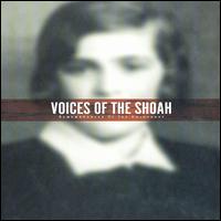 Voices of the Shoah: Remembrances of the Holocaust - Various Artists