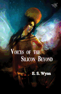 Voices of the Silicon Beyond: Book 3 of The Gold Country Series