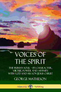 Voices of the Spirit: The Human Soul; Its Character, Virtue, Power and Affinity with God and His Son Jesus Christ