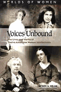 Voices Unbound: The Lives and Works of Twelve Women Intellectuals