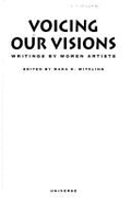 Voicing Our Visions: Writings by Women Artists - Witzling, Mara (Editor)