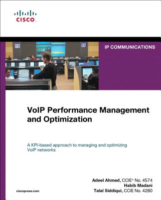 VoIP Performance Management and Optimization (paperback) - Ahmed, Adeel, and Madani, Habib, and Siddiqui, Talal