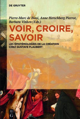 Voir, Croire, Savoir - De Biasi, Pierre-Marc (Editor), and Herschberg Pierrot, Anne (Editor), and Vinken, Barbara (Editor)