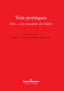 Voix Poetiques: Vers... a la Rencontre de L'Autre