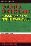 Volatile Borderland: Russia and the North Caucasus