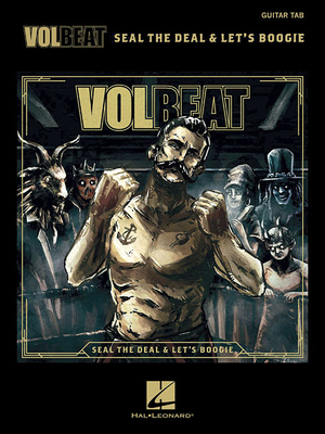 Volbeat - Seal the Deal & Let's Boogie: Tab Transcriptions with Lyrics - Volbeat