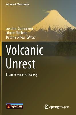 Volcanic Unrest: From Science to Society - Gottsmann, Joachim (Editor), and Neuberg, Jrgen (Editor), and Scheu, Bettina (Editor)