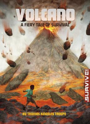 Volcano: A Fiery Tale of Survival - Troupe, Thomas Kingsley