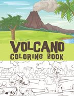Volcano coloring book: Volcano eruption, Magma, Lava illustrations, volcanoes exploding and outdoor scenes