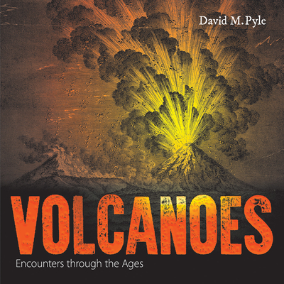 Volcanoes: Encounters through the Ages - Pyle, David