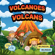 Volcanoes for Bilingual Kids Volcans pour enfants bilingues: Children's science book to learn everything about them Livre scientifique pour enfants pour tout savoir sur eux