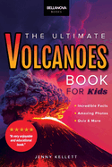 Volcanoes The Ultimate Book: Amazing Volcano Facts, Photos, and Quizzes for Kids