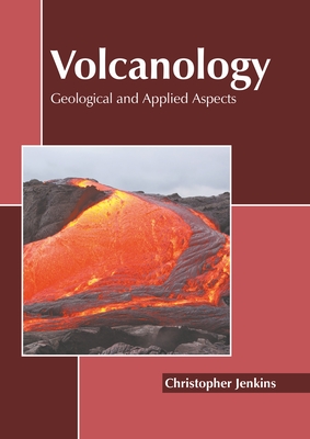 Volcanology: Geological and Applied Aspects - Jenkins, Christopher (Editor)